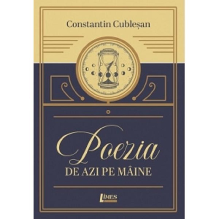 Poezia de azi pe maine - Constantin Cublesan