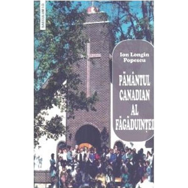 Pamantul canadian al fagaduintei - Ion Longin Popescu