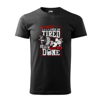 Tricou negru barbati, idee de cadou, pentru pasionatii de fitness/sala, I Dont Stop When i am Tired, marime S