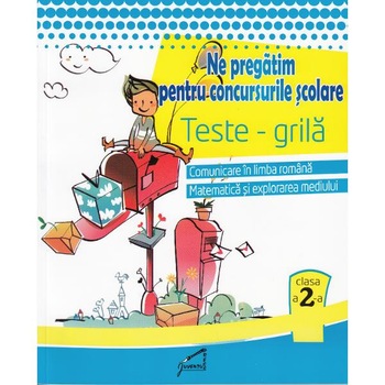 Ne pregatim pentru concursurile scolare. Teste-grila - Clasa 2 - Romana, mate, expl. mediului Ne pregatim pentru concursurile scolare. Teste-grila - Clasa 2 - Romana, mate, expl. mediului