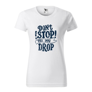 Tricou clasic, la baza gatului, alb, pentru dama, idee de cadou pentru pasionatii de fitness/sala de forta, Dont Stop Till You Drop, marime XS Tricou clasic, la baza gatului, alb, pentru dama, idee de cadou pentru pasionatii de fitness/sala de forta, Dont Stop Till You Drop, marime XS