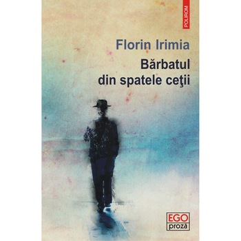 Barbatul din spatele cetii, Florin Irimia Barbatul din spatele cetii, Florin Irimia