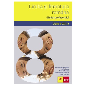 Limba si literatura romana, Clasa a VIII-a - Monica Halaszi Anca Davidoiu-Roman Sofia Dobra Limba si literatura romana, Clasa a VIII-a - Monica Halaszi Anca Davidoiu-Roman Sofia Dobra