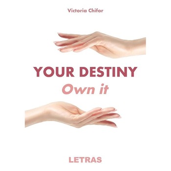 Your destiny. Own it - Victoria Chifor Your destiny. Own it - Victoria Chifor