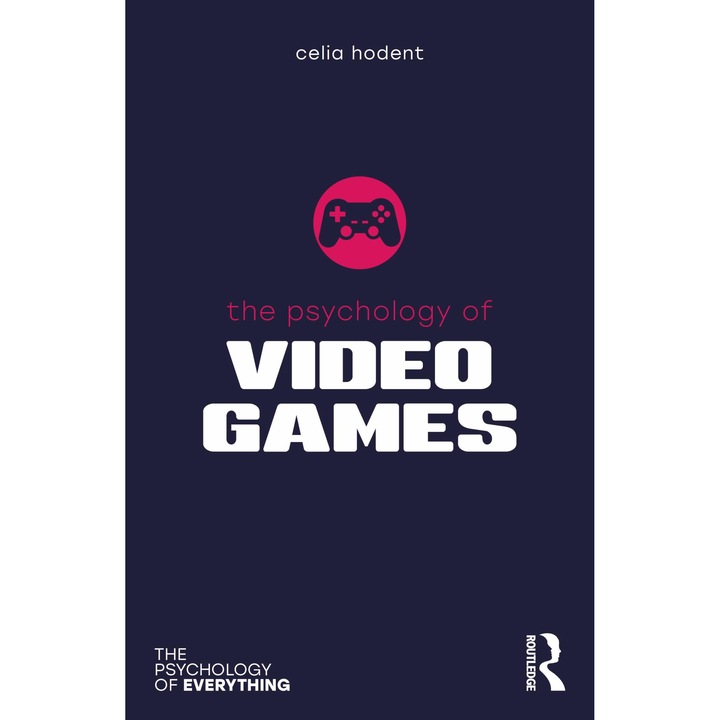 The Psychology of Video Games - Celia Hodent