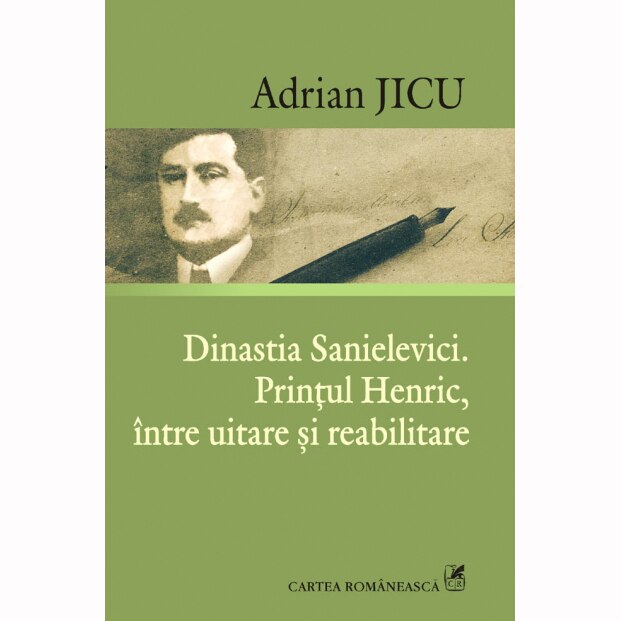 Dinastia Sanielevici. Printul Henric - Adrian Jicu