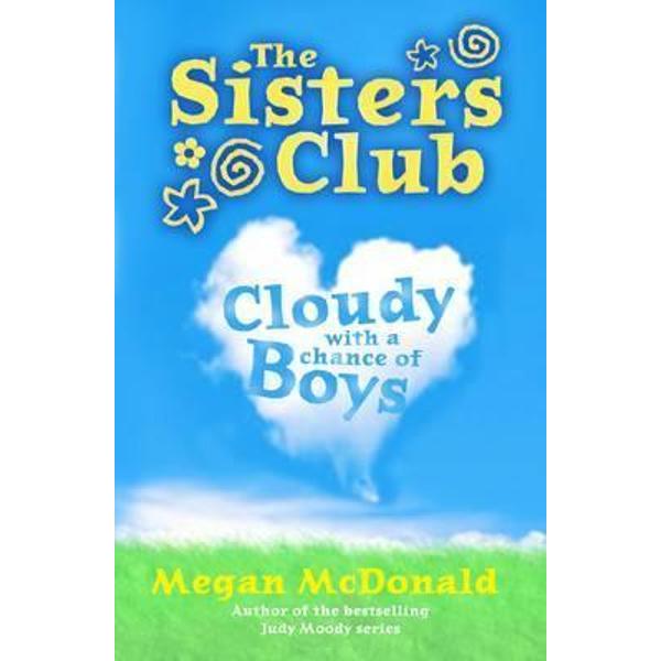 The Sisters Club: Cloudy with a Chance of Boys - Megan McDonald