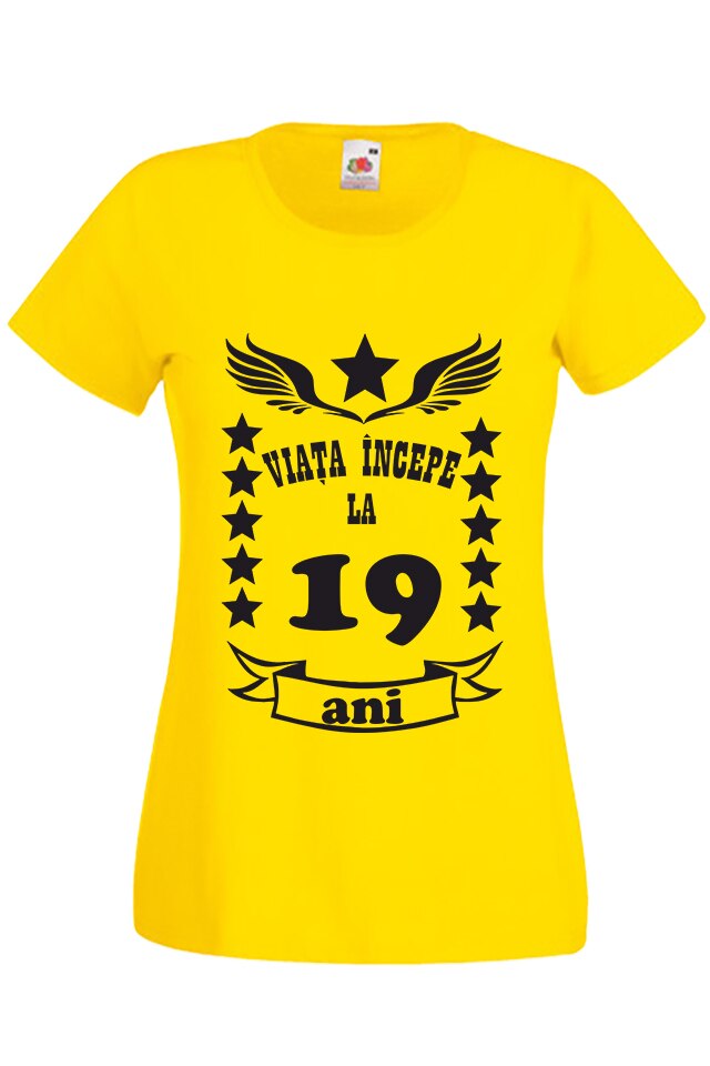 Tricou dama personalizat Fruit of the loom Viata incepe la 19 ani, Galben