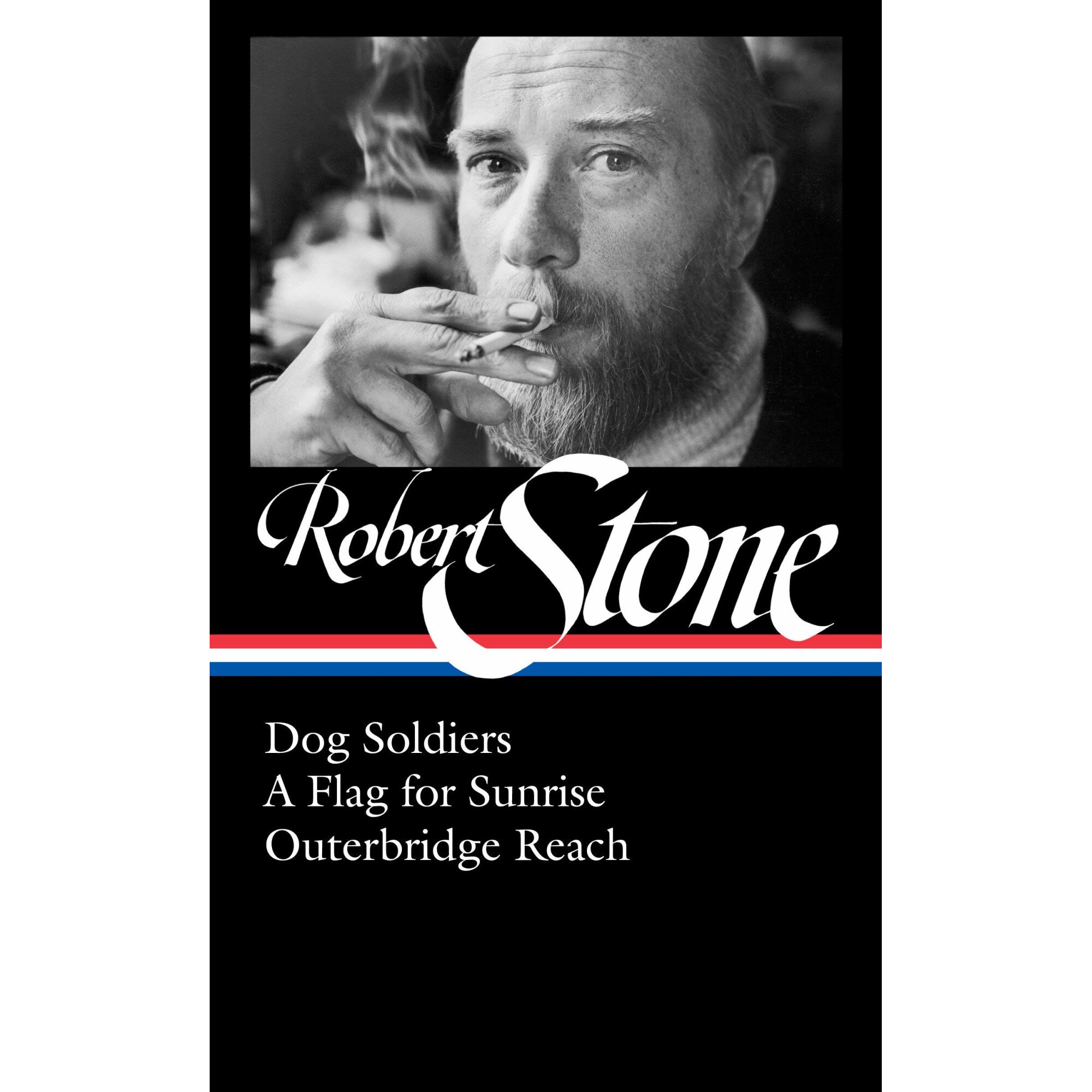 Robert Stone - Dog Soldiers, A Flag for Sunrise, Outerbridge Reach - Robert Stone, editia 2020