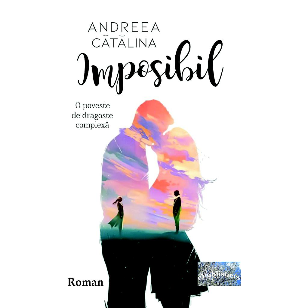 Imposibil Roman de Andreea Catalina