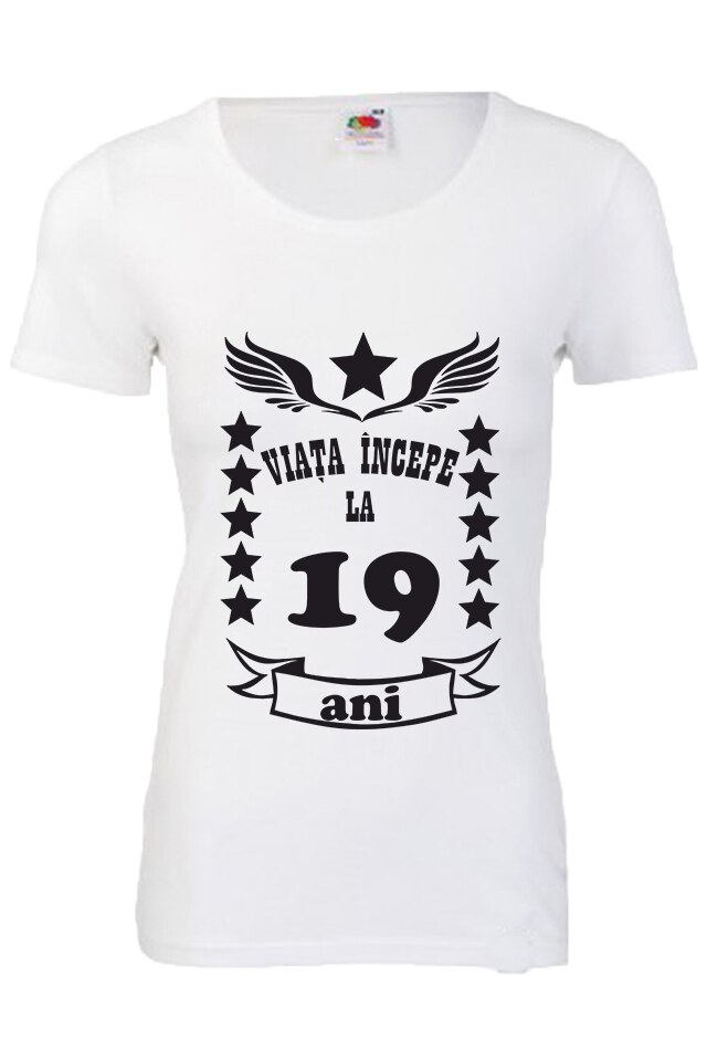 Tricou dama personalizat Fruit of the loom Viata incepe la 19 ani, Alb