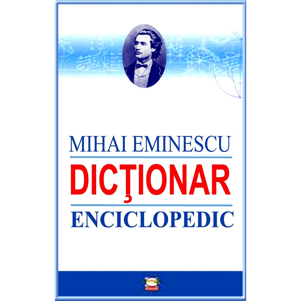 Mihai Eminescu - dictionar enciclopedic - Mihai Cimpoi