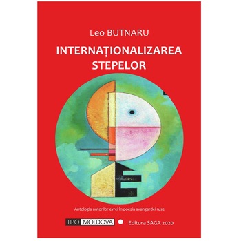 Internationalizarea stepelor, Tipo Moldova, Leo Butnaru, 2020, 416 pagini Internationalizarea stepelor, Tipo Moldova, Leo Butnaru, 2020, 416 pagini