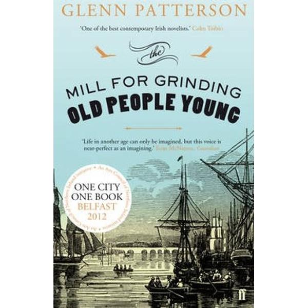 The Mill for Grinding Old People Young - Glenn Patterson
