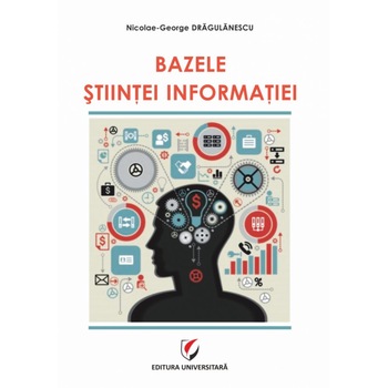 Bazele stiintei informatiei - Nicolae-George Dragulanescu Bazele stiintei informatiei - Nicolae-George Dragulanescu