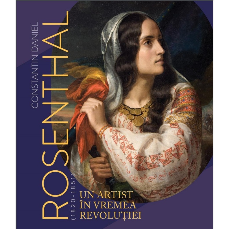 Constantin Daniel Rosenthal (1820 - 1851) - Monica Enache
