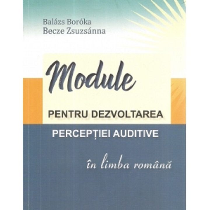 Module Pentru Dezvoltarea Perceptiei Auditive In Limba Romana - Boroka Balazs, Zsuzsanna Becze