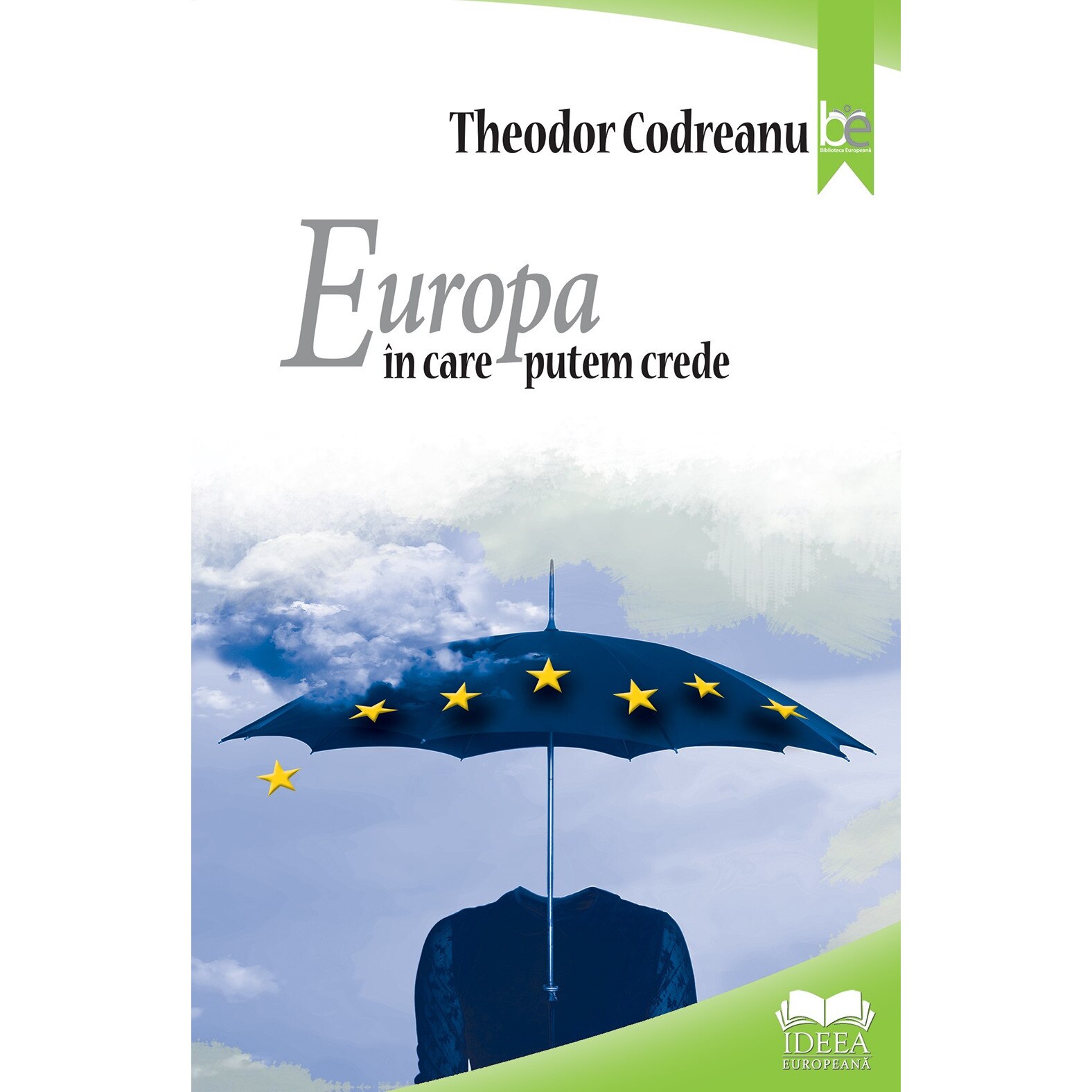 Europa in care putem crede - Theodor Codreanu, ed 2021
