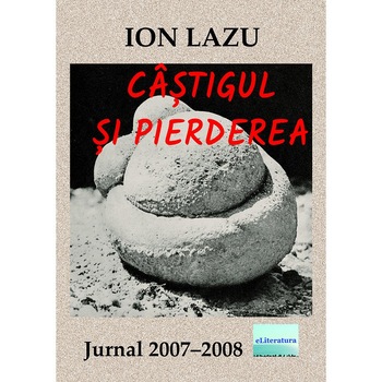 Castigul si pierderea Jurnal 2007-2008 - Ion Lazu Castigul si pierderea Jurnal 2007-2008 - Ion Lazu