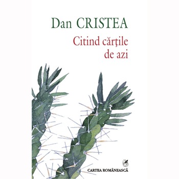 Citind cartile de azi - Dan Cristea Citind cartile de azi - Dan Cristea