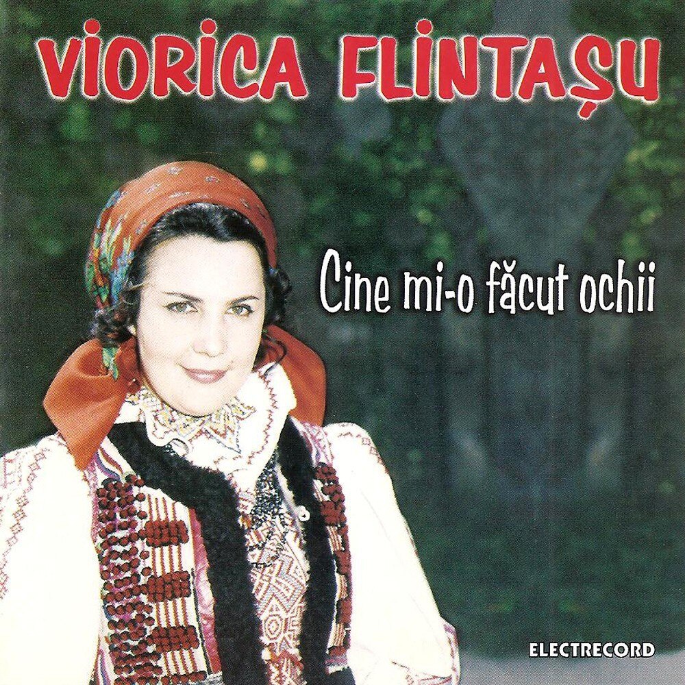Viorica Flintasu - Cine mi-o facut ochii - CD