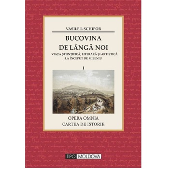 Set 2 volume, Bucovina de langa noi. Viata stiintifica, literara si artistica la inceput de mileniu, Tipo Moldova, Vasile I. Schipor, 2019, 1535 pagini Set 2 volume, Bucovina de langa noi. Viata stiintifica, literara si artistica la inceput de mileniu, Tipo Moldova, Vasile I. Schipor, 2019, 1535 pagini