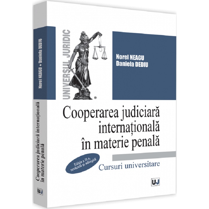 Cooperarea Judiciara Internationala In Materie Penala Ed.2 - Norel Neagu, Daniela Dediu