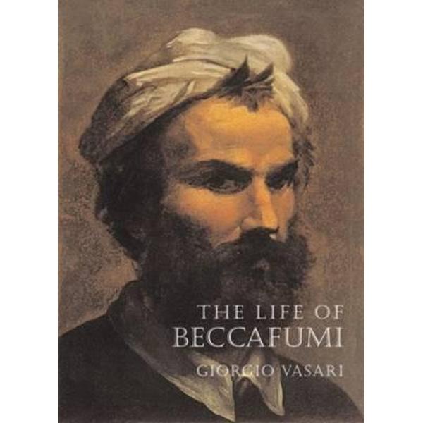The Life of Beccafumi - Giorgio Vasari, Jennifer Sliwka