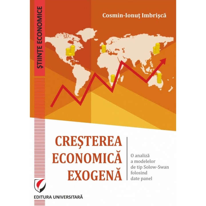 Cresterea economica exogena. O analiza a modelelor de tip Solow-Swan folosind date panel - Cosmin Imbrisca