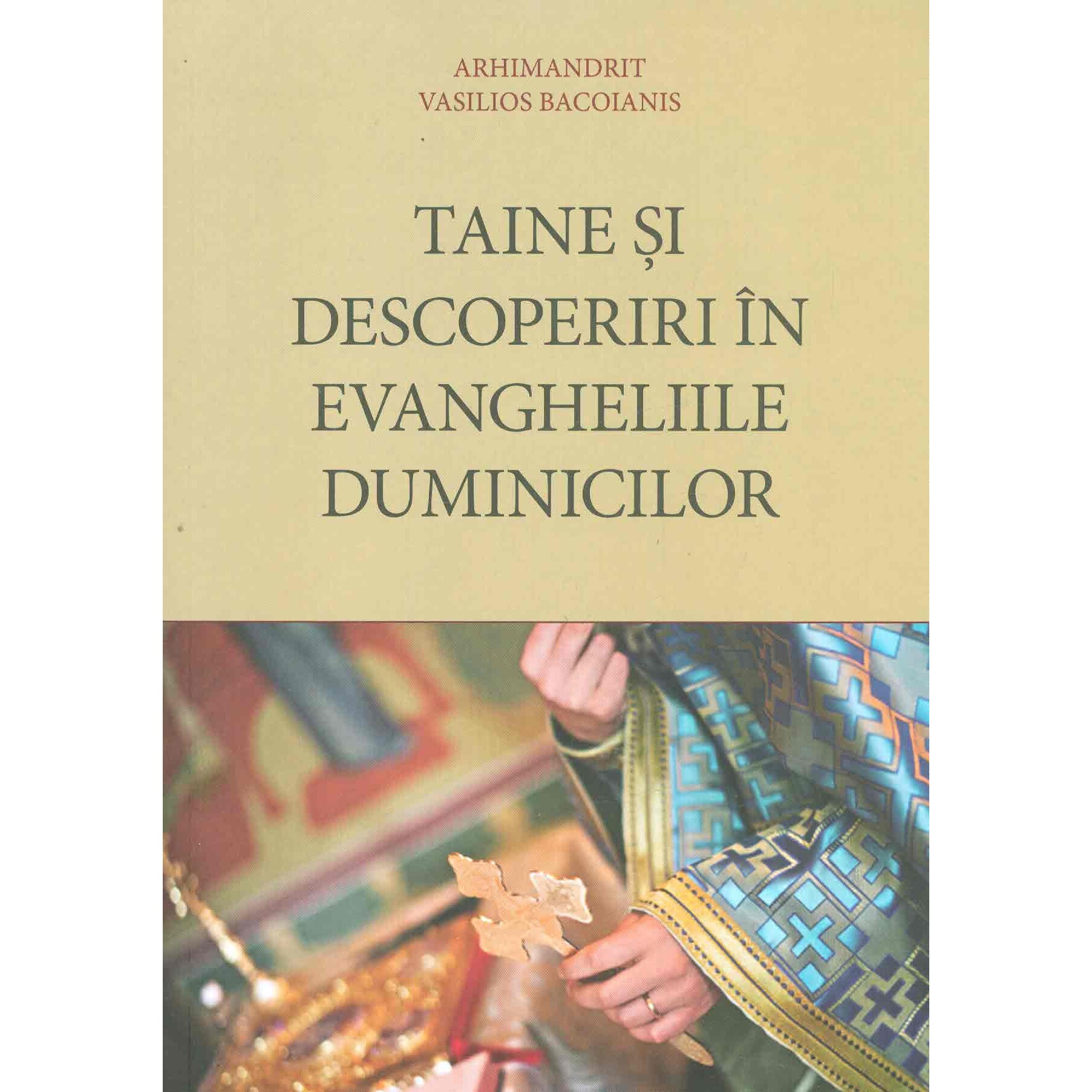Taine si descoperiri in Evangheliile Duminicilor - Arhim. Vasilios Bacoianis