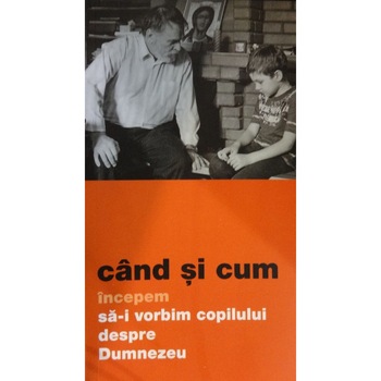Cand si cum vorbim copilului despre Dumnezeu Cand si cum vorbim copilului despre Dumnezeu