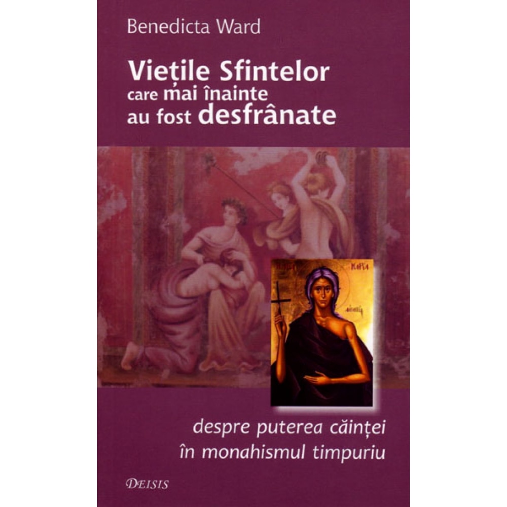 Vietile Sfintelor care mai inainte au fost desfranate - Benedicta Ward