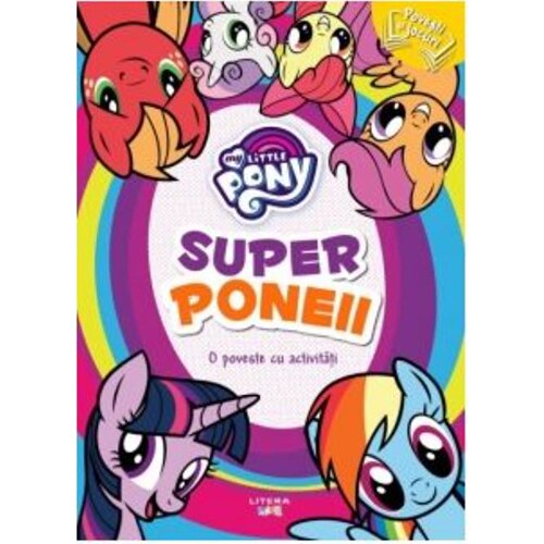 My little pony. Superponeii. O poveste cu activitati