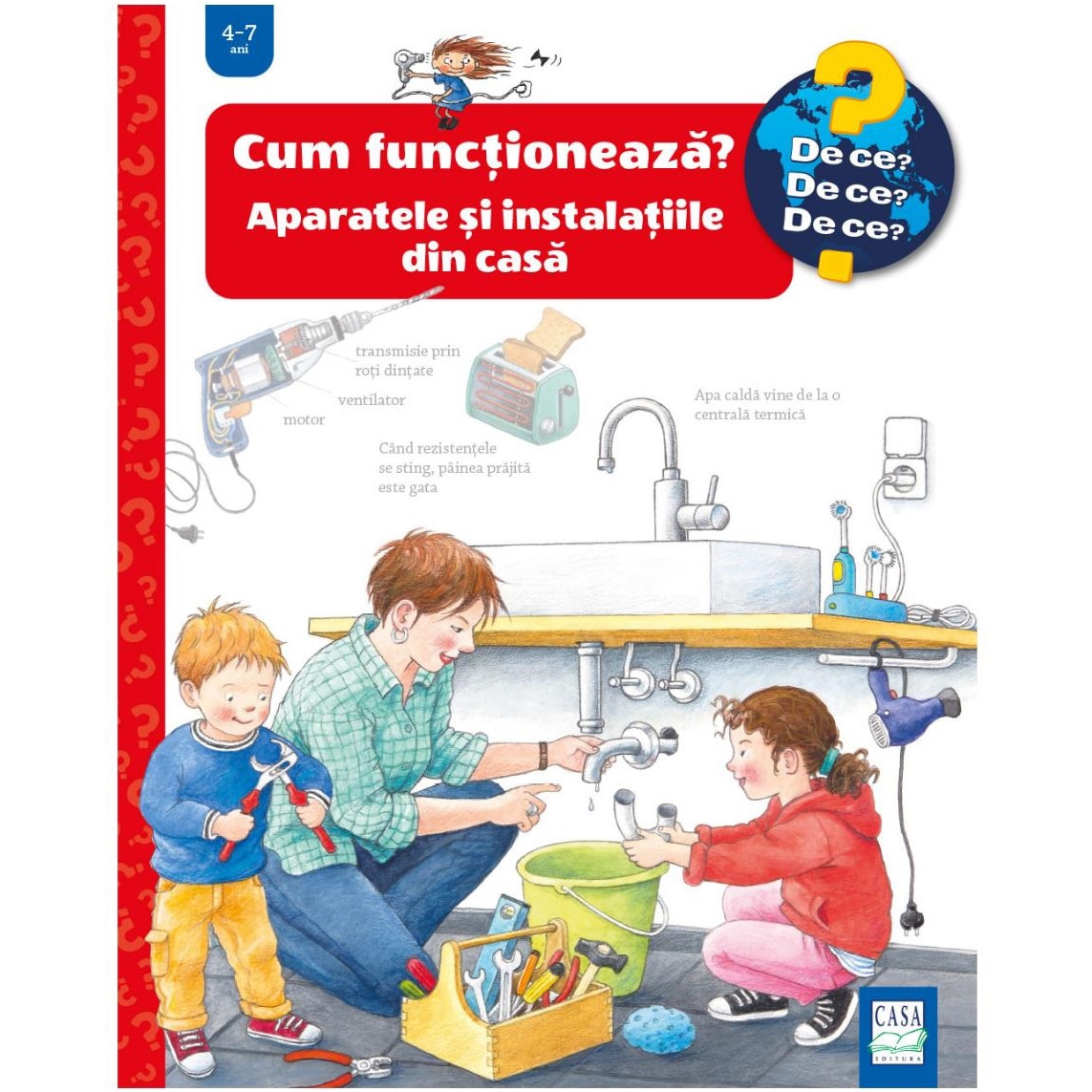 Cum functioneaza? Aparatele si instalatiile din casa, Ulrike Holzwarth-Raether, Doris Rübel