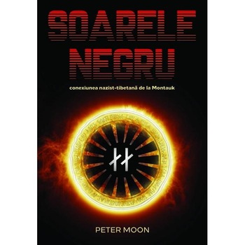 Soarele Negru: Conexiunea nazist-tibetana de la Montauk - Peter Moon Soarele Negru: Conexiunea nazist-tibetana de la Montauk - Peter Moon