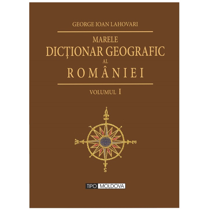 Set 5 volume, Marele Dictionar Geografic al Romaniei, Tipo Moldova, George Ioan Lahovari, 2011, 7950 pagini