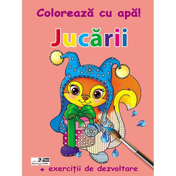 Jucarii. Coloreaza cu apa! + Exercitii de dezvoltare