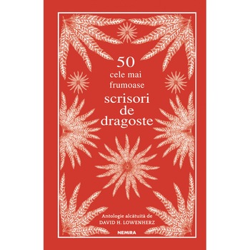 50 cele mai frumoase scrisori de dragoste, David Lowenherz 50 cele mai frumoase scrisori de dragoste, David Lowenherz