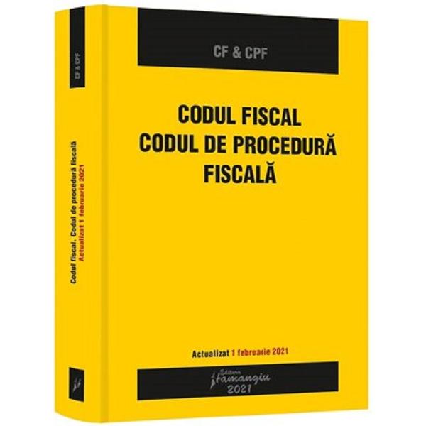 Codul fiscal. Codul de procedura fiscala. Actualizat 1.02.2021