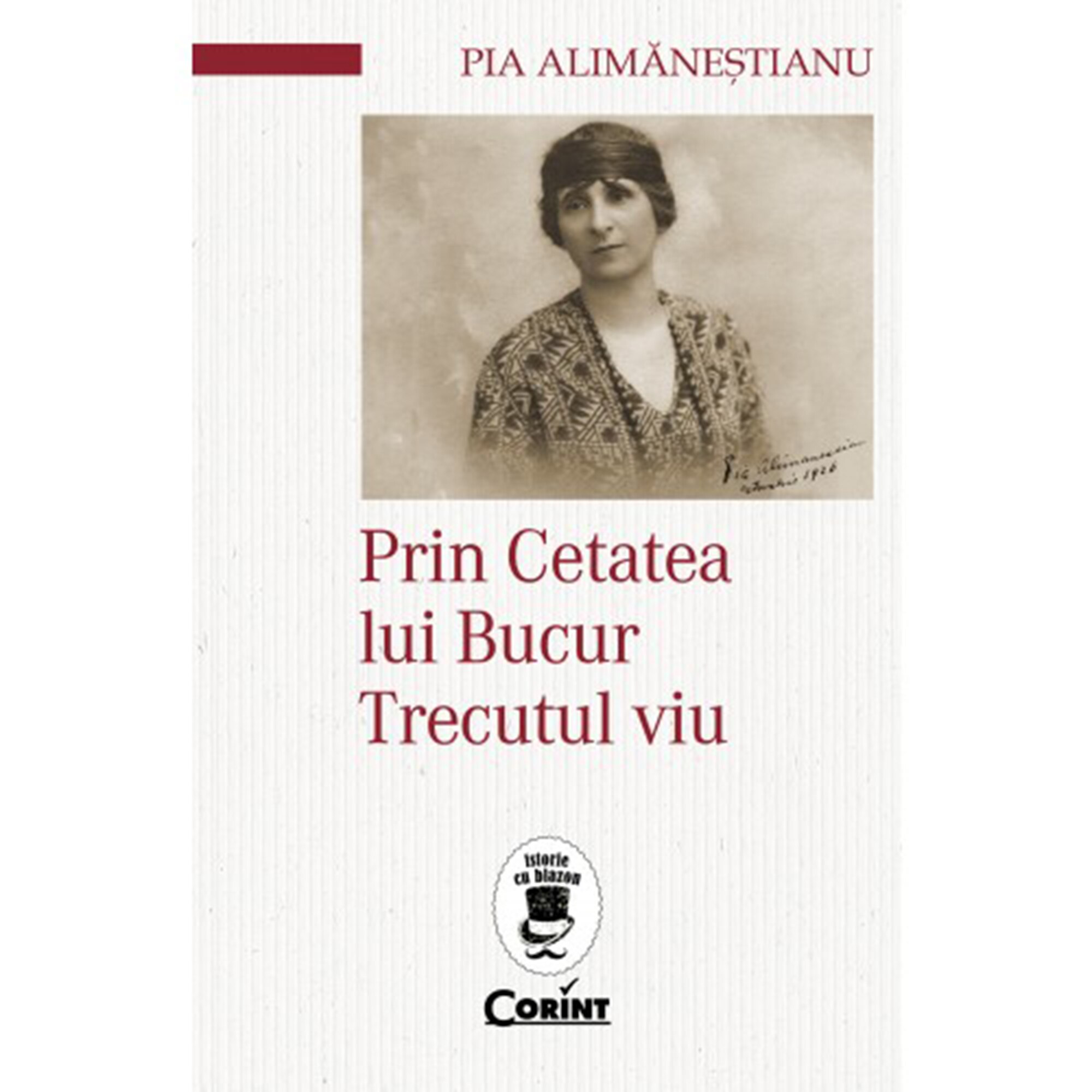 Prin cetatea lui Bucur.Trecutul viu, Pia Alimanestianu