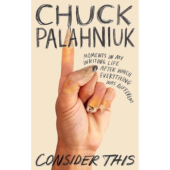 Consider This - Chuck Palahniuk, editia 2021 Consider This - Chuck Palahniuk, editia 2021