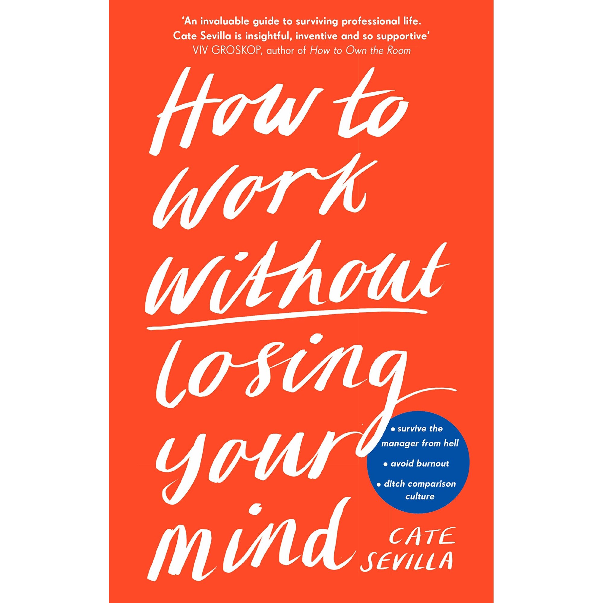 How to Work Without Losing Your Mind - Cate Sevilla, editia 2021