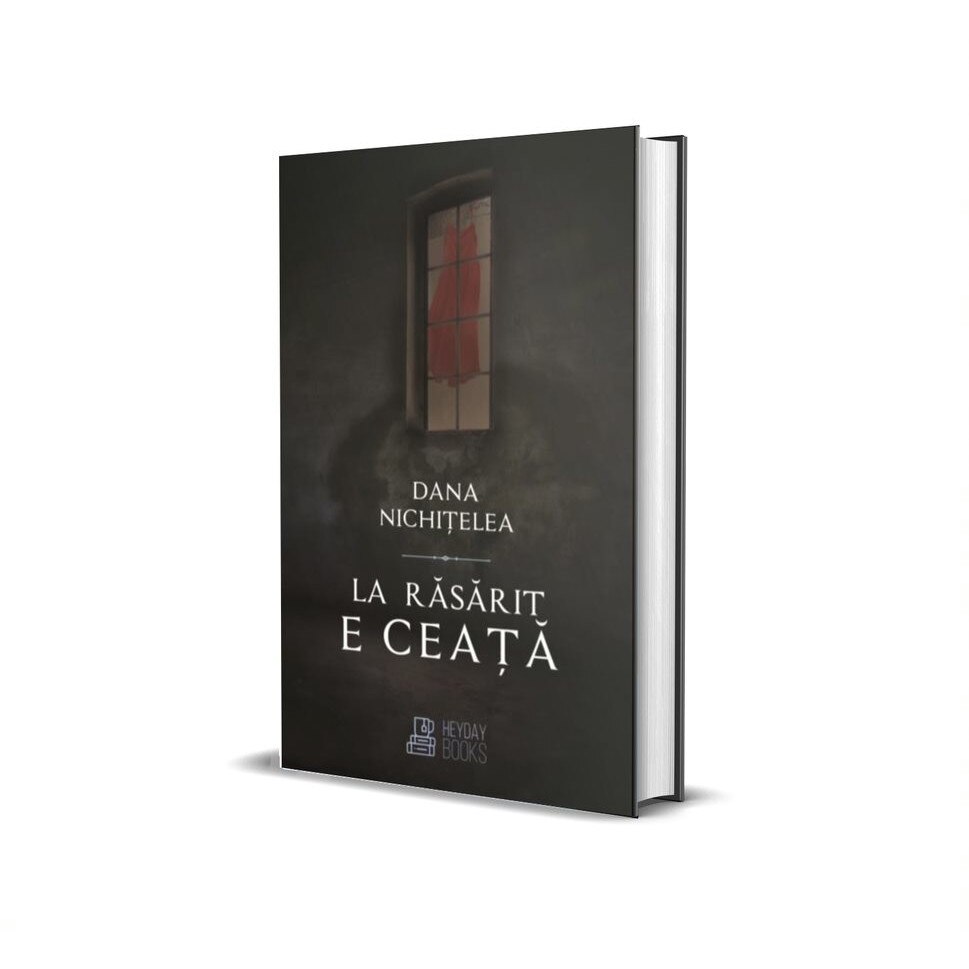 La rasarit e ceata, Dana Nichitelea, nr. pagini 185, Editura Heyday Books