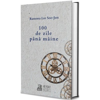 100 de zile pana maine - Ramona Lee Soo-Jun 100 de zile pana maine - Ramona Lee Soo-Jun