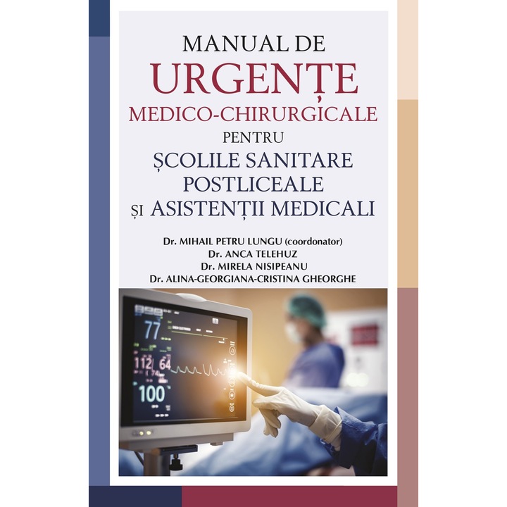 Manual de Urgente Medico-Chirurgicale pentru scolile sanitare postliceale si asistenti medicali, Dr. Mihail Petru Lungu