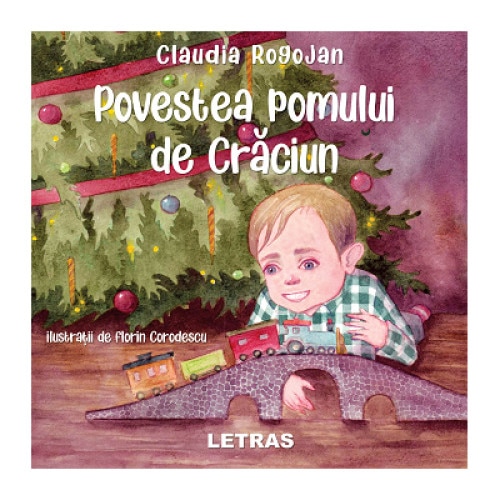 Povestea pomului de Craciun, autor Claudia Rogojan, Editura Letras