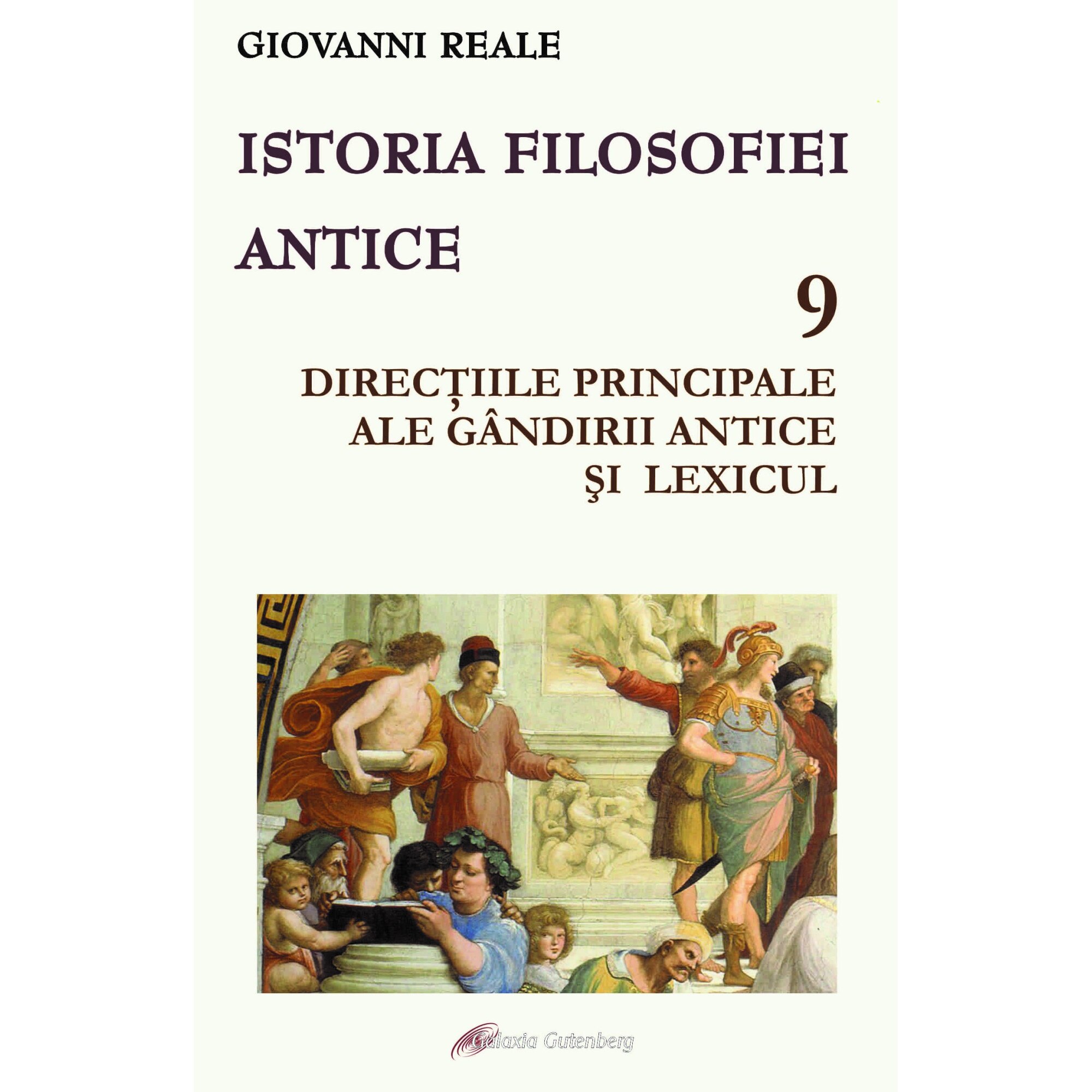 Istoria filosofiei antice - vol. 9: Directiile principale ale gandirii antice si lexicul - Giovanni Reale