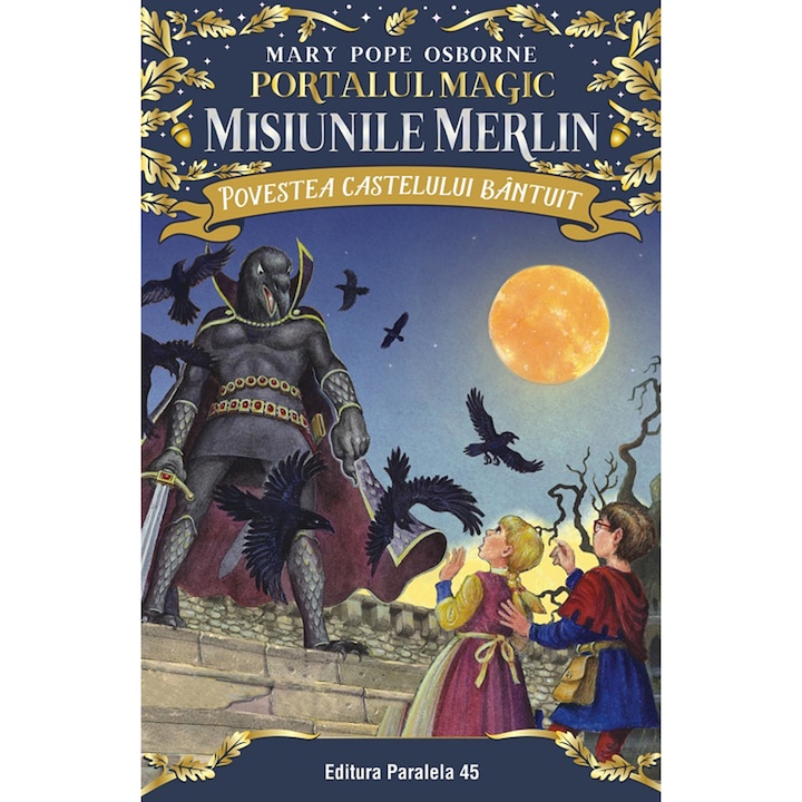 Povestea castelului bantuit.Portalul magic - misiunile merlin nr. 2, Mary Pope Osborne
