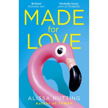 Made for Love - Alissa Nutting, editia 2021 Made for Love - Alissa Nutting, editia 2021