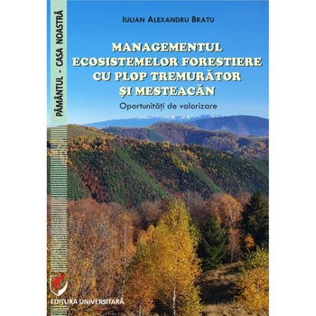 Managementul ecosistemelor forestiere cu plop tremurator si mesteacan. Oportunitati de valorizare - Iulian Alexandru Bratu Managementul ecosistemelor forestiere cu plop tremurator si mesteacan. Oportunitati de valorizare - Iulian Alexandru Bratu